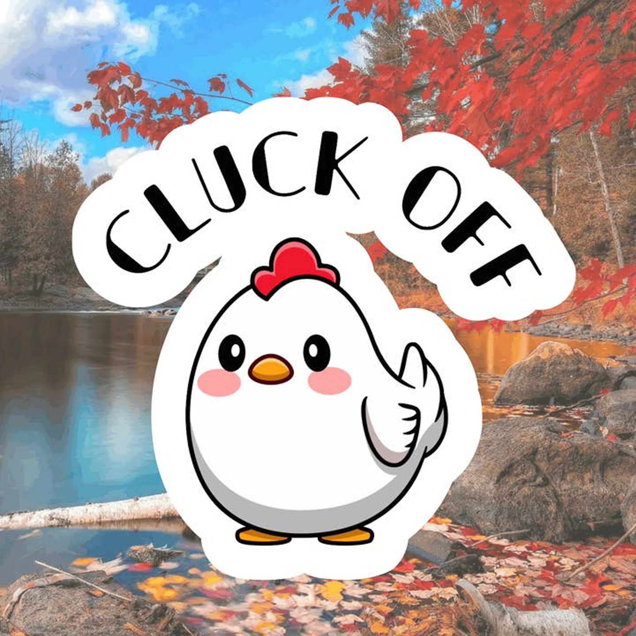 Cluck Off Cute Chicken Vinyl Sticker - Image 2