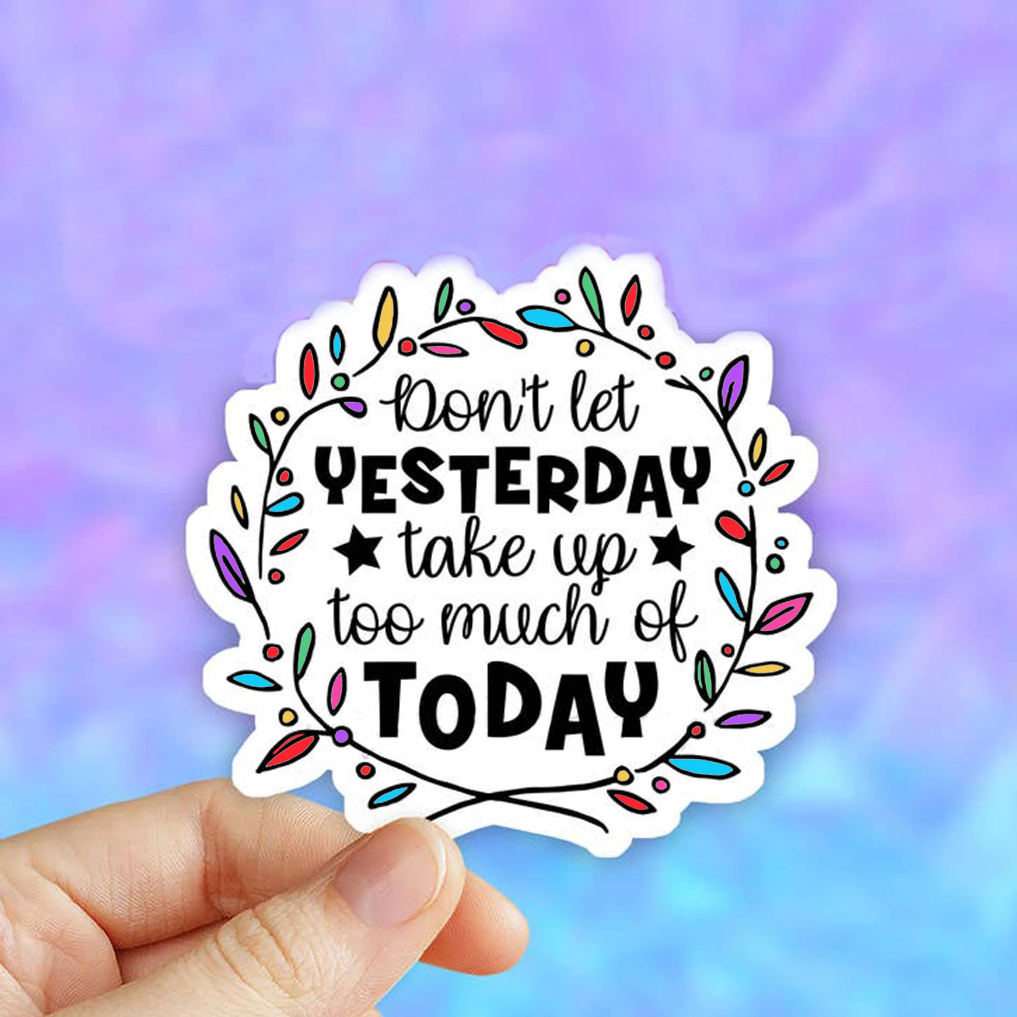 Don't Let Yesterday Take Up Too Much Of Today Vinyl Sticker - Image 2