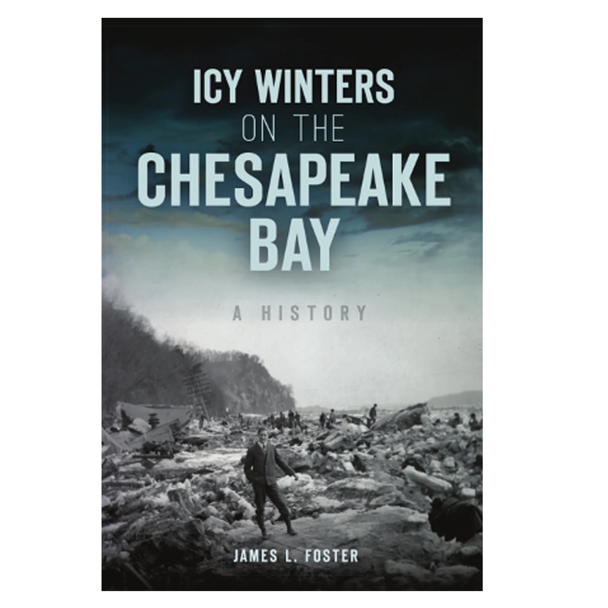 Icy Winters on the Chesapeake Bay: A History Book