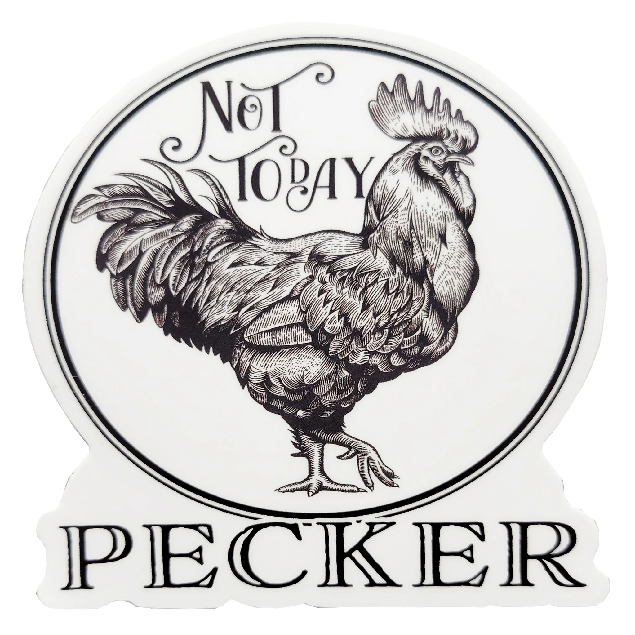 Not Today Pecker (Rooster) Die Cut Vinyl Sticker