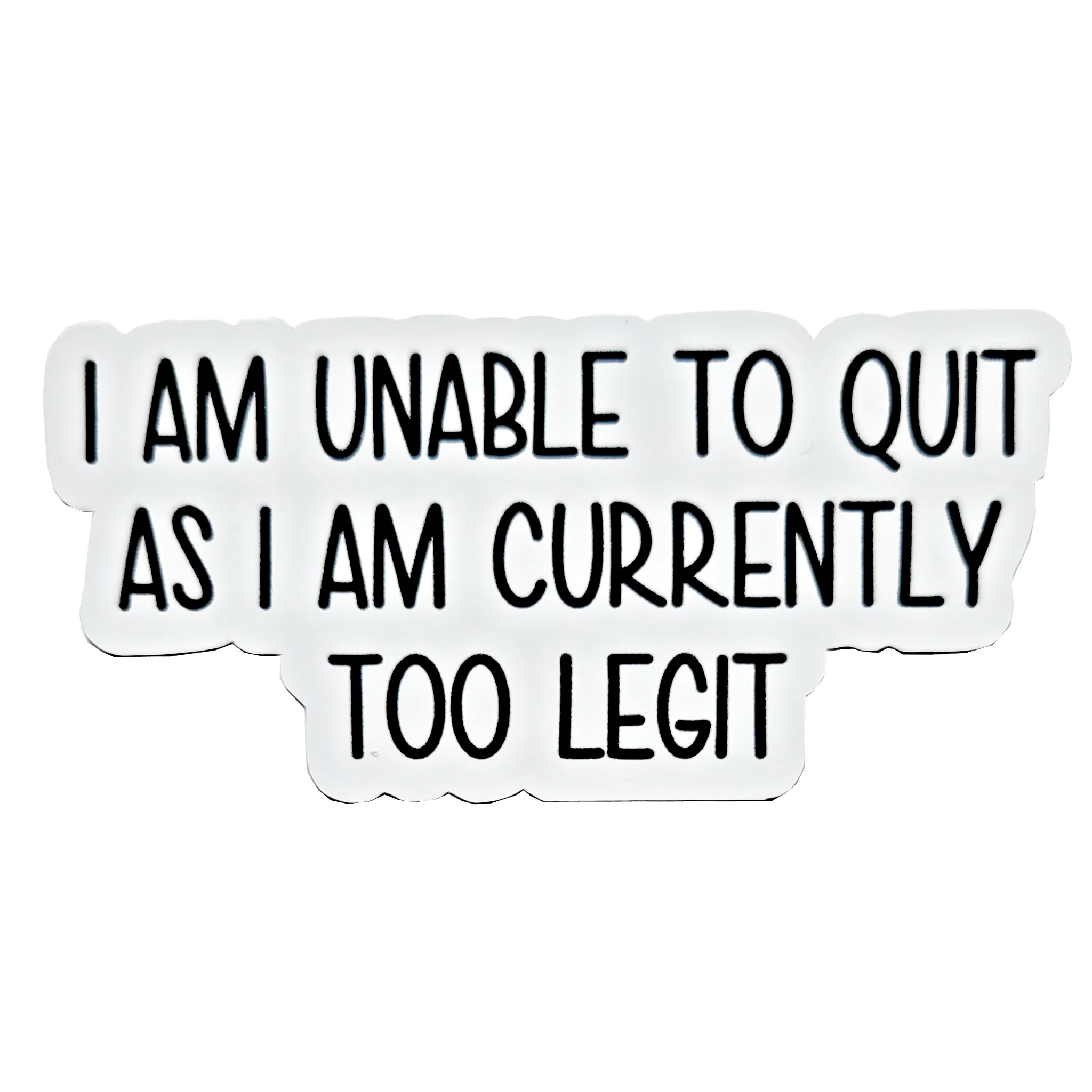 Too Legit To Quit Vinyl Sticker